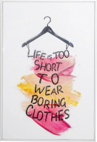 Raamitud pilt kirjaga „Life is too short to wear boring clothes” 20 × 30 cm